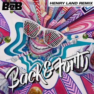 收聽B.o.B的Back and Forth (Henry Land Remix)歌詞歌曲