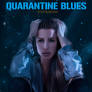 Listen to Quarantine Blues (Explicit) song with lyrics from Tesstamona