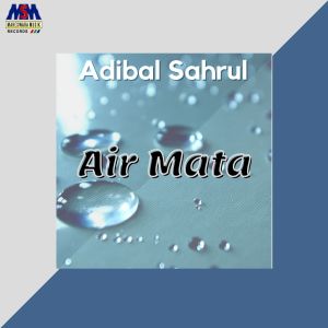 Listen to Air Mata song with lyrics from Adibal Sahrul