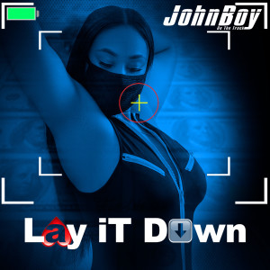 ดาวน์โหลดและฟังเพลง Lay It Down (Explicit) พร้อมเนื้อเพลงจาก John Boy on the Track
