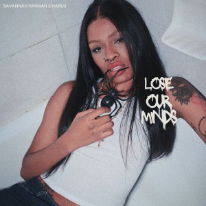 ดาวน์โหลดและฟังเพลง Lose Our Minds พร้อมเนื้อเพลงจาก Savannah Hannah