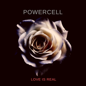 ดาวน์โหลดและฟังเพลง Love Is Real พร้อมเนื้อเพลงจาก Powercell