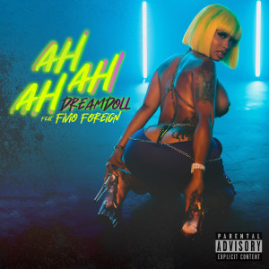ดาวน์โหลดและฟังเพลง Ah Ah Ah (Explicit) พร้อมเนื้อเพลงจาก DreamDoll