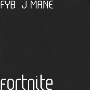 Listen to Fortnite song with lyrics from FYB  J MANE