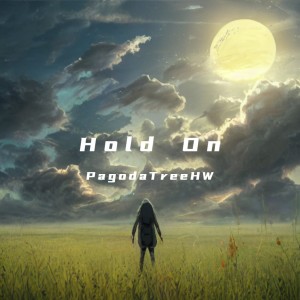 Listen to Hold On (完整版) song with lyrics from PagodaTreeHW