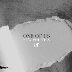 收聽New Politics的One of Us歌詞歌曲