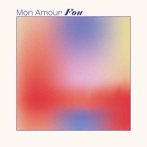 Album Mon Amour Fou from PA'AM
