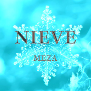 ดาวน์โหลดและฟังเพลง Nieve พร้อมเนื้อเพลงจาก Meza klk