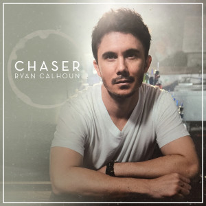 ดาวน์โหลดและฟังเพลง Chaser พร้อมเนื้อเพลงจาก Ryan Calhoun