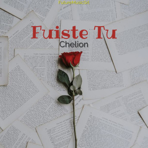 收聽CHELION的Fuiste Tu歌詞歌曲