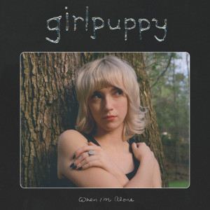 อัลบัม When I'm Alone (Explicit) ศิลปิน girlpuppy