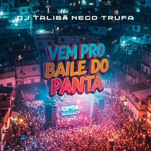 Album VEM PRO BAILE DO PANTA (Explicit) from DJ TALIBÃ