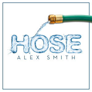 ดาวน์โหลดและฟังเพลง Hose พร้อมเนื้อเพลงจาก Alex Smith