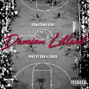 ดาวน์โหลดและฟังเพลง Damian Lillard (Explicit) พร้อมเนื้อเพลงจาก Downtown Dion