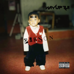 Wayup Rui的专辑Big Person (Explicit)