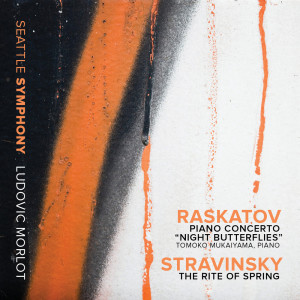 Raskatov: Piano Concerto "Night Butterflies" - Stravinsky: The Rite of Spring (Live)