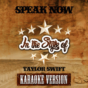 ดาวน์โหลดและฟังเพลง Speak Now (In the Style of Taylor Swift) [Karaoke Version] (Karaoke Version) พร้อมเนื้อเพลงจาก Ameritz Audio Karaoke