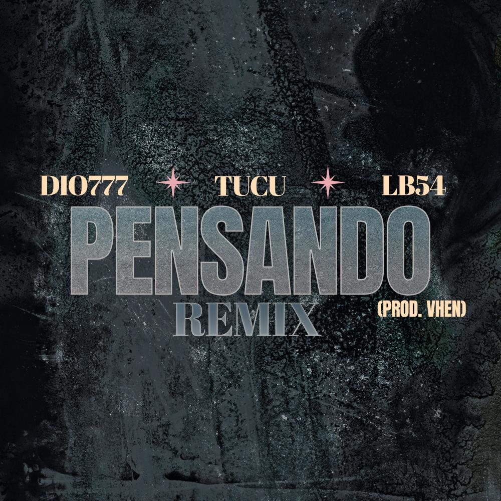 PENSANDO (feat. Lb54 & Dio777) (Remix|Explicit)
