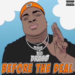 BIGDraco的專輯Before The Deal (Explicit)