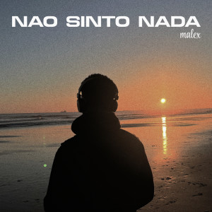 收聽Malex的Não Sinto Nada歌詞歌曲