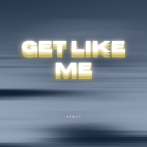 Listen to Get Like Me song with lyrics from Kamva