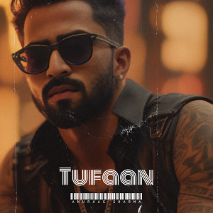 Listen to Tufaan song with lyrics from Anuraag Sharma