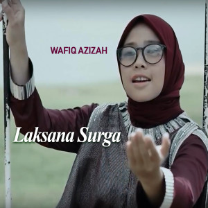 Dengarkan Laksana Surga lagu dari Wafiq azizah dengan lirik