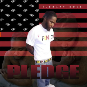 Listen to Pledge (Explicit) song with lyrics from S.Brazy.Rose