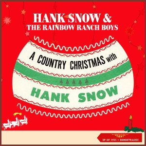 Hank Snow (The Singing Ranger) and his Rainbow Ranch Boys的专辑A Country Christmas of Hank Snow (EP of 1953 + Bonustracks)