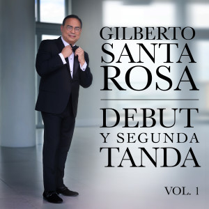 Album Debut y Segunda Tanda, Vol.1 from Gilberto Santa Rosa