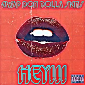收聽Gwap Don Dolla Signs的HEY!!! (Explicit)歌詞歌曲