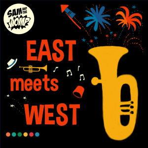 Sam and the Womp的專輯East Meets West