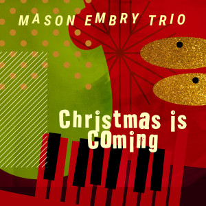Mason Embry Trio的专辑Christmas Is Coming