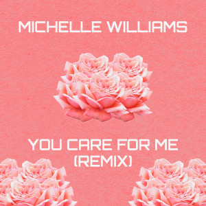 Michelle Williams的專輯You Care For Me (Remix)