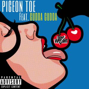 อัลบัม Pigeon Toe (feat. Gudda Gudda) [Explicit] ศิลปิน Gudda Gudda