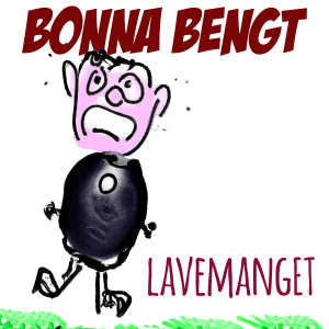 收聽Bonna Bengt的Lavemanget (Explicit)歌詞歌曲