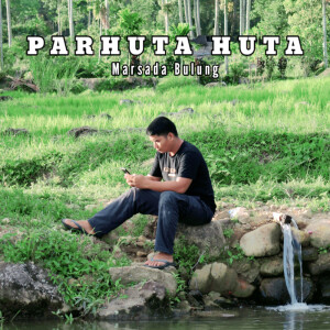 Listen to PARHUTA HUTA song with lyrics from Marsada Bulung