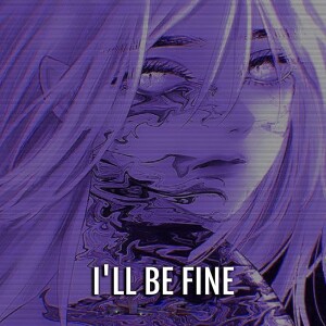 Listen to I'll Be Fine song with lyrics from Eternityz