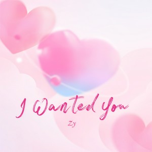 Album I wanted you (zy版) from Zy
