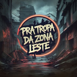 Album PRA TROPA DA ZONA LESTE (Explicit) from DJ Tchouzen