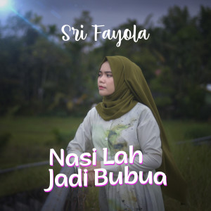 Dengarkan Nasi Lah Jadi Bubua lagu dari Sri Fayola dengan lirik