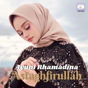 Dengarkan Astaghfirullah Robbal Baroya lagu dari Ayuni Rhamadina dengan lirik