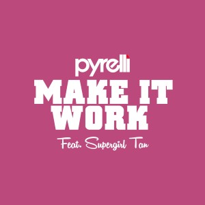 Pyrelli的專輯Make It Work