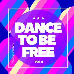 Album Dance To Be Free, Vol. 4 (Explicit) from Various Artists