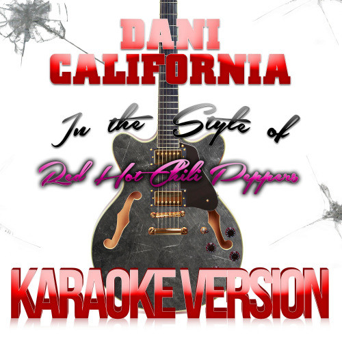 Dani California (In the Style of Red Hot Chili Peppers) [Karaoke Version] (Karaoke Version)