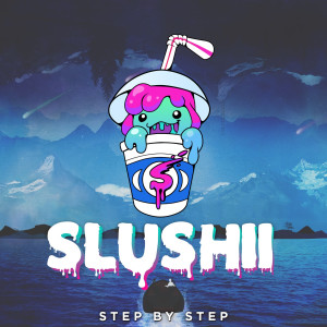 收听Slushii的Step by Step歌词歌曲
