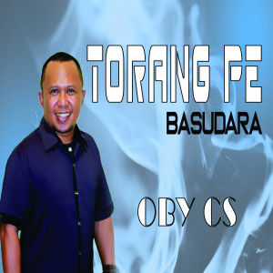 收聽Oby Cs的Torang Pe Basudara歌詞歌曲