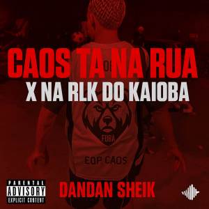 ดาวน์โหลดและฟังเพลง CAOS TA NA RUA X NA RLK DO KAIOBA (Explicit) พร้อมเนื้อเพลงจาก DANDAN SHEIK