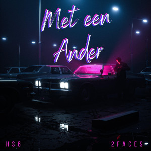Dengarkan lagu Met Een Ander (Explicit) nyanyian HS6 dengan lirik