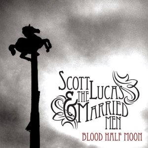 Scott Lucas的專輯Blood Half Moon